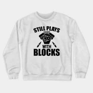 Mechanic - Still Play with blocks Crewneck Sweatshirt